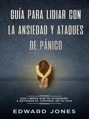 cover image of Guía para lidiar con la ansiedad y ataques de pánico (Overcoming Anxiety & Panic Attacks